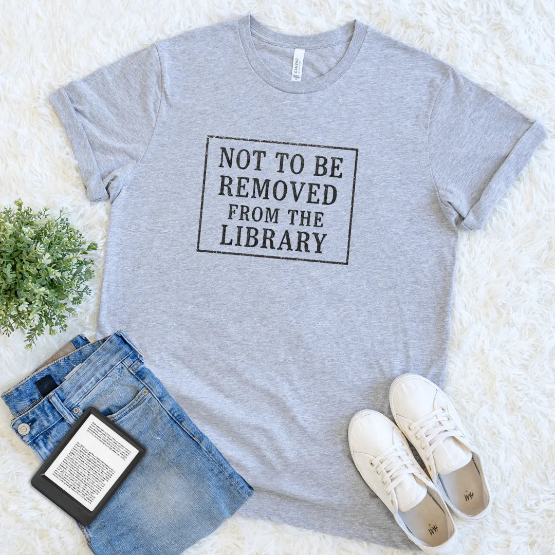 Not To Be Removed From The Library Tee