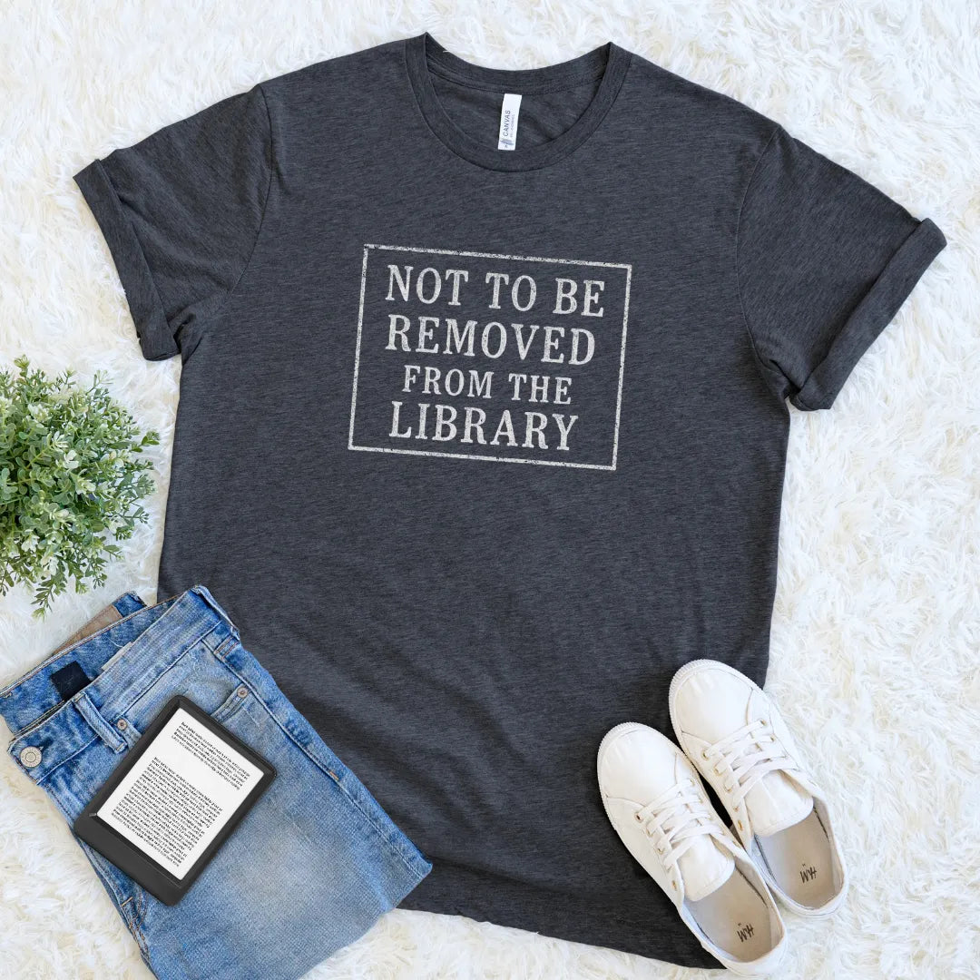 Not To Be Removed From The Library Tee