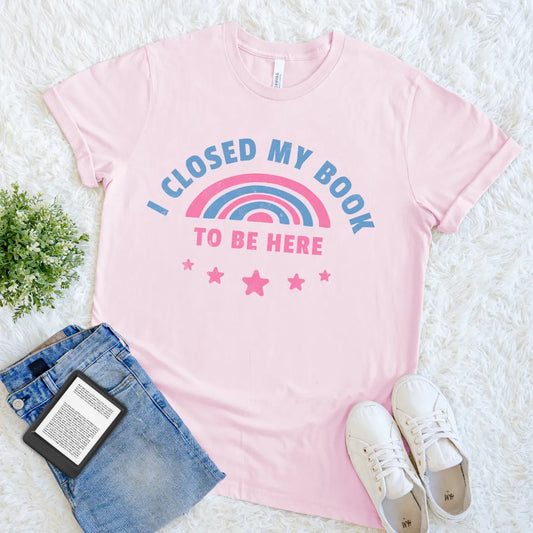 i closed my book to be here pink pastel reader shirt