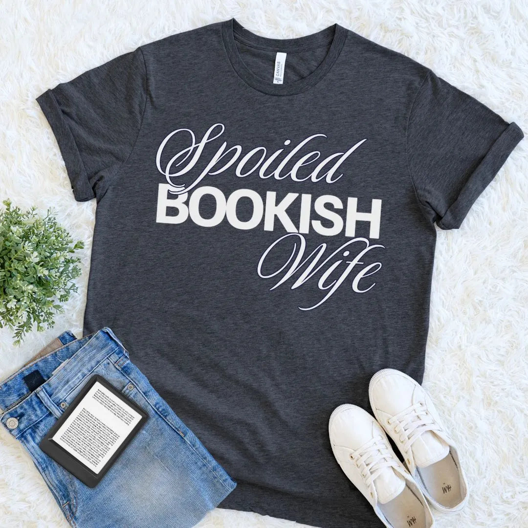 book lover T-shirt with feminine energy featuring "spooled bookish wife" quote in elegant and bold lettering 