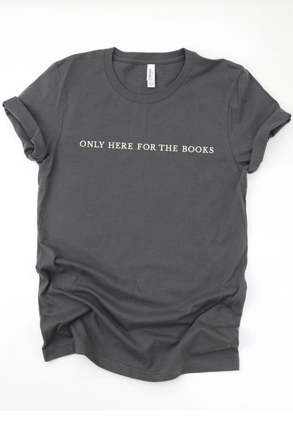 Library Shirt - Only Here for the Books Minimalist Book Lover T-Shirt - Bookstore Tee