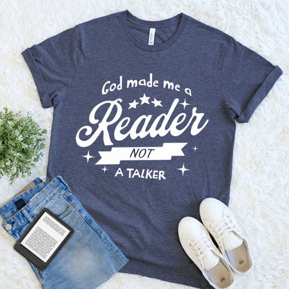 Funny Navy T-shirt  for book lovers with white text reading “God made me a reader not a talker” 