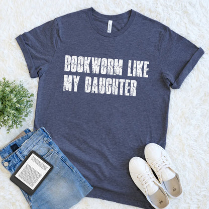 bookworm like my daughter tee gift