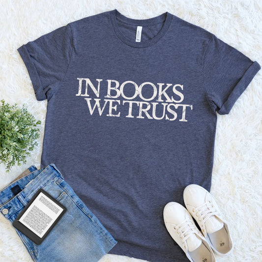Minimalist reader shirt with distressed  text "in books we trust" on soft heathe navy fabric