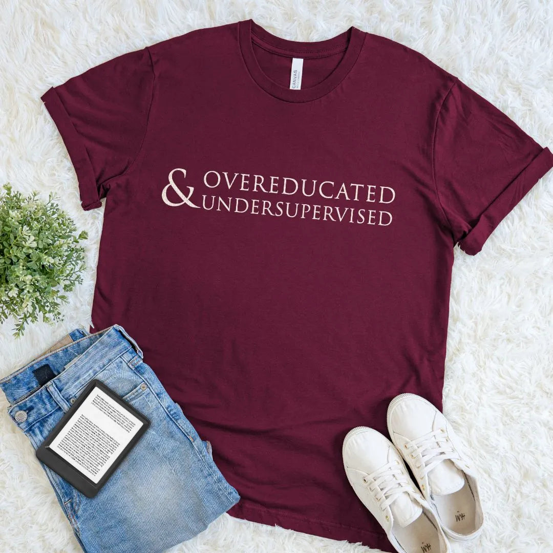 Reader Shirt - Overeducated & Undersupervised Academia Humor Graphic T-Shirt