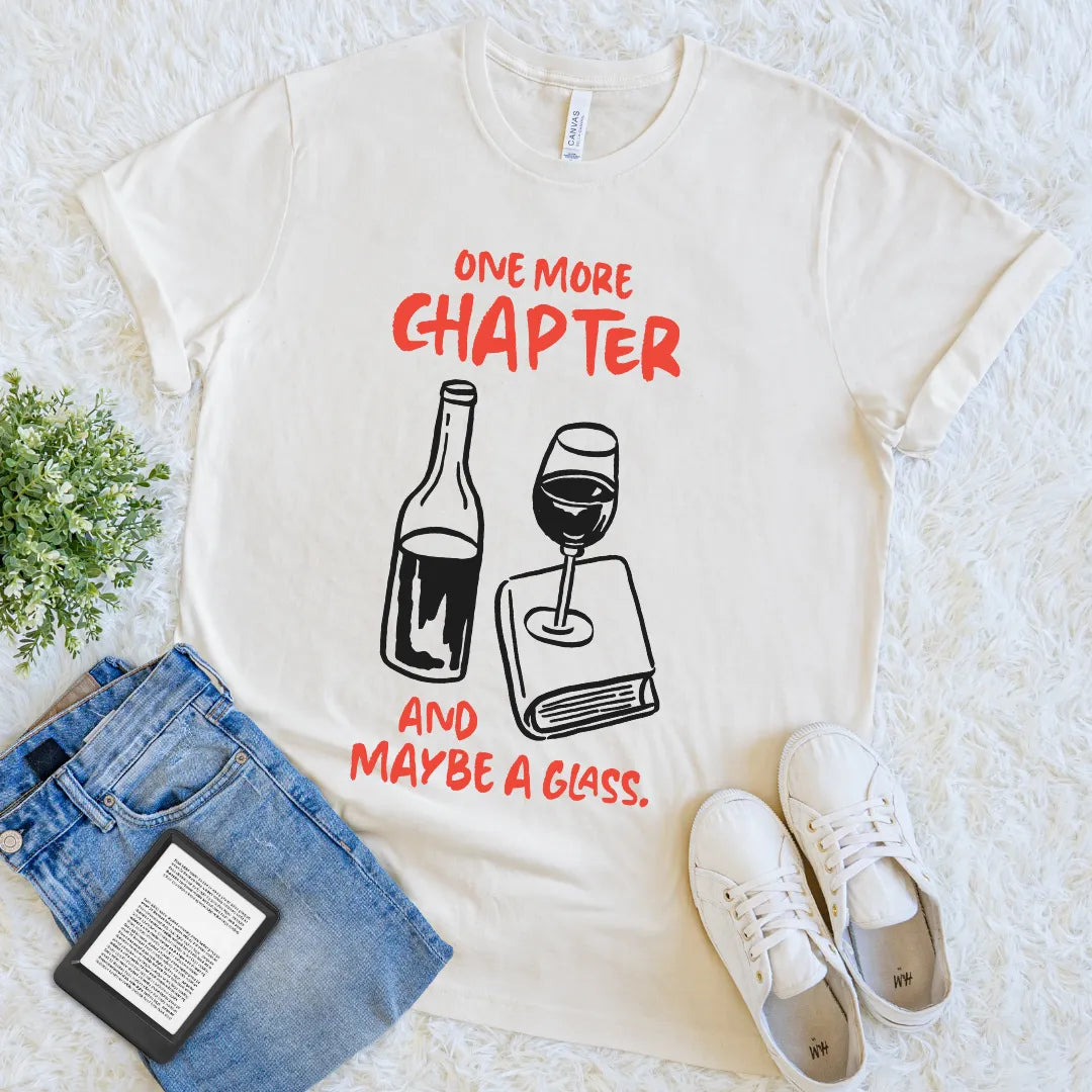 reader's tee with “one more chapter and maybe a glass” quote