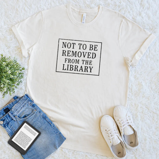 Not To Be Removed From The Library Tee