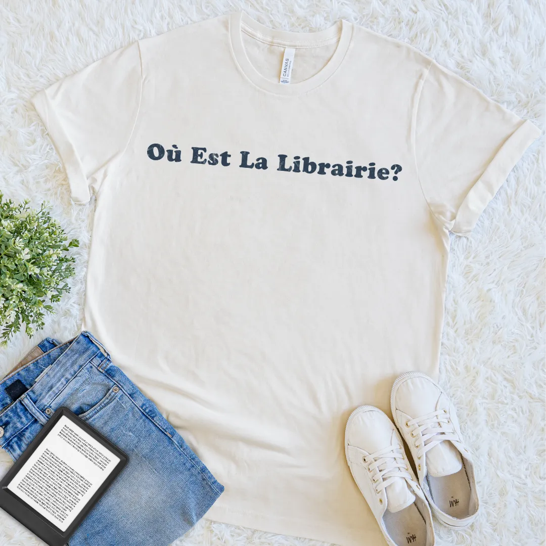 Natural Where Is the Bookstore French reader T-shirt featuring distressed vintage typography and the phrase Où est la librairie for devoted book lovers.