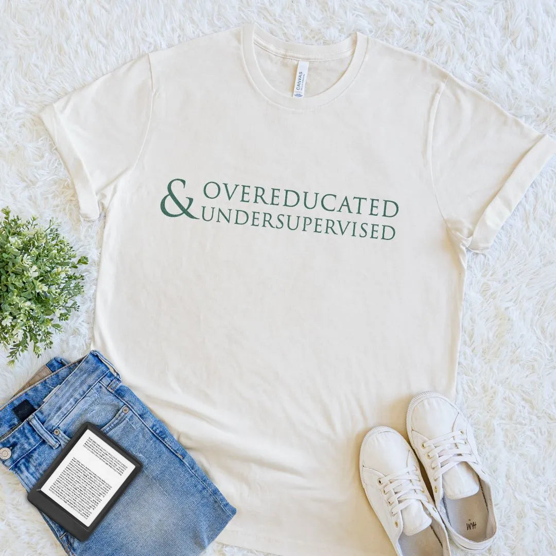 Reader Shirt - Overeducated & Undersupervised Academia Humor Graphic T-Shirt