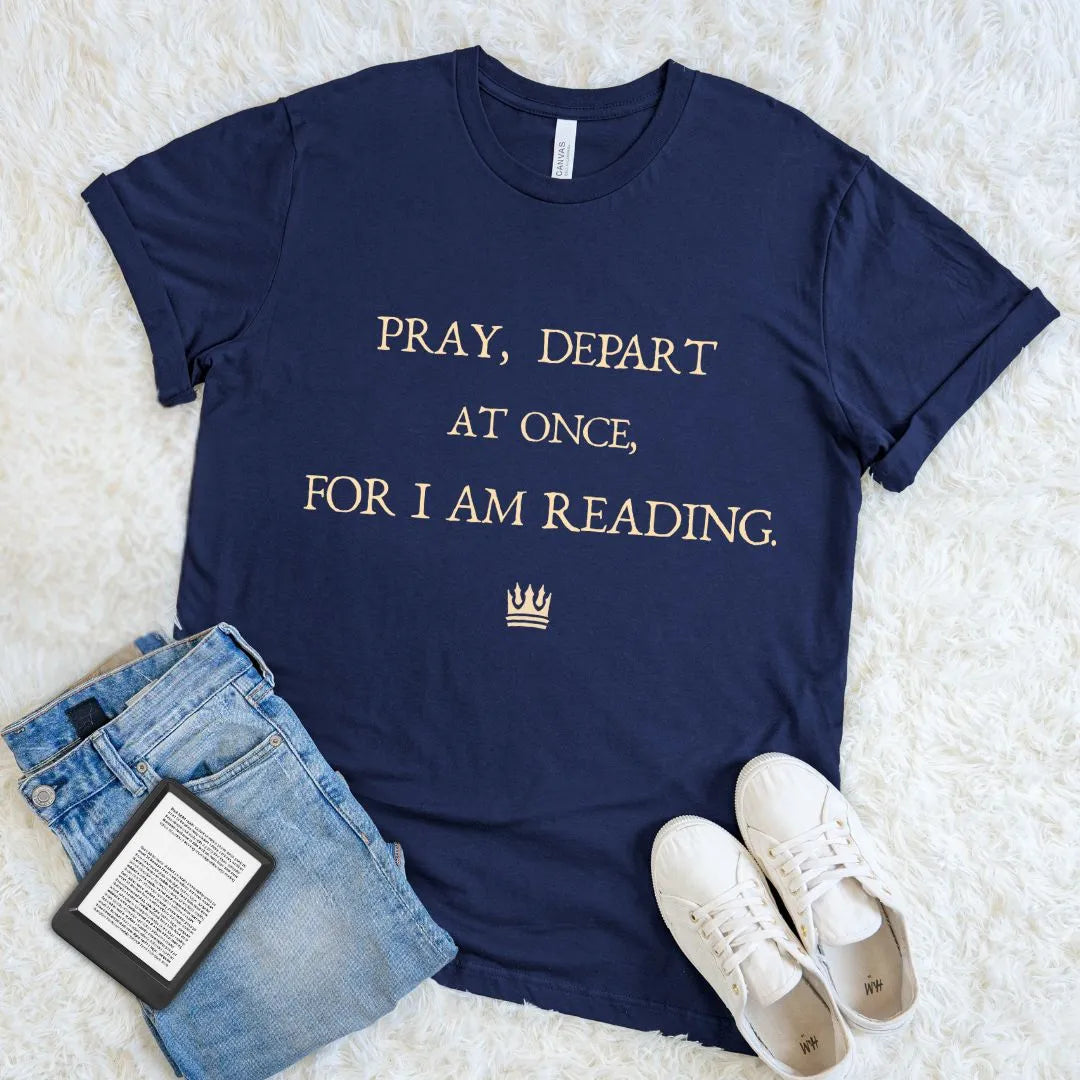 Soft cotton Navy blue t-shirt with 'PRAY, DEPART AT ONCE, FOR I AM READING' text and crown illustration for Shakespeare lovers