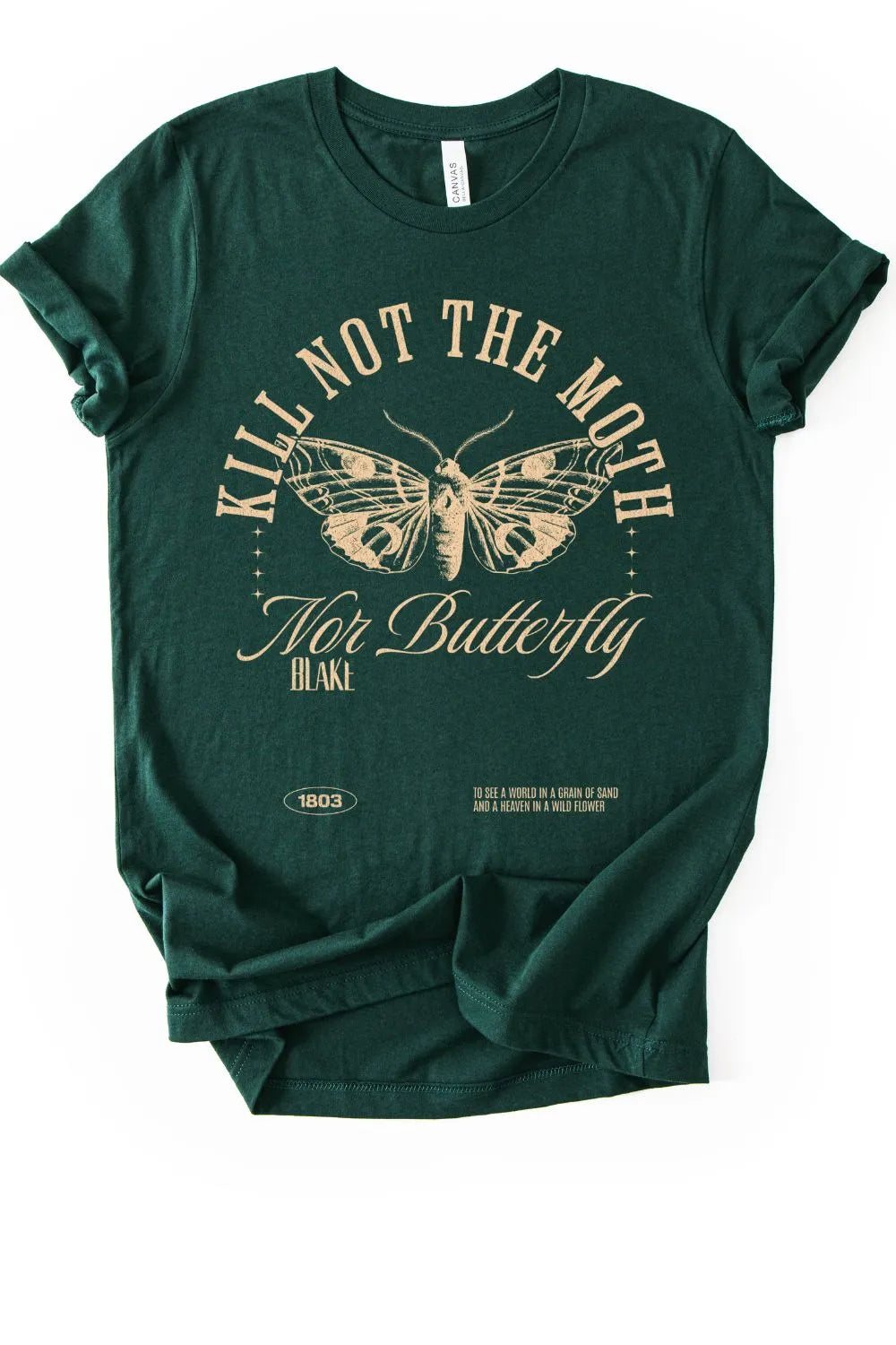 A soft cotton forest green   t-shirt featuring a vintage gold moth illustration with the William Blake quote “Kill Not the Moth Nor Butterfly” in elegant typography styled in a dark academia aesthetic.